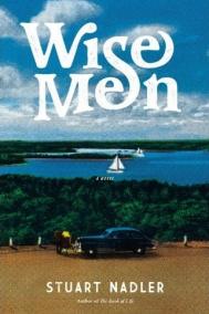 WISE MEN by Stuart Nadler