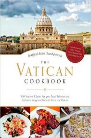 The Vatican Cookbook by the Pontifical Swiss Guard
