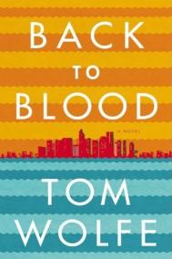 BACK TO BLOOD by Tom Wolfe