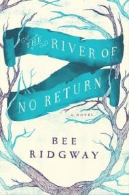 THE RIVER OF NO RETURN by Bee Ridgway 