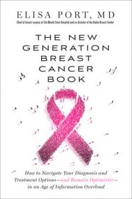 THE NEW GENERATION BREAST CANCER BOOK  by Dr. Elisa Port