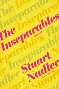 THE INSEPERABLES by Stuart Nadler-