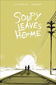 SOUPY LEAVES HOME by Cecil Castellucci, illustrated by Jose Pimienta