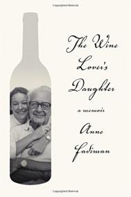 THE WINE LOVER’S DAUGHTER: A Memoir by Anne Fadiman