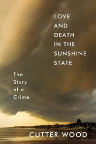 LOVE AND DEATH IN THE SUNSHINE STATE by Cutter Wood