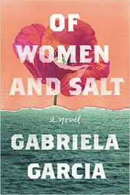 OF WOMEN AND SALT by Gabriela Garcia