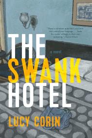 THE SWANK HOTEL by Lucy Corin