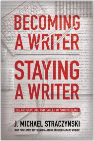BECOMING A WRITER, STAYING A WRITER by J. Michael Straczynski