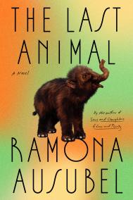 THE LAST ANIMAL by Ramona Ausubel