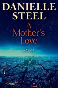A MOTHER’S LOVE by Danielle Steel A MOTHER’S LOVE by Danielle Steel