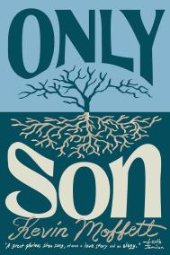 ONLY SON by Kevin Moffett