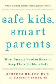 SAFE KIDS, SMART PARENTS by Rebecca & Elizabeth Bailey