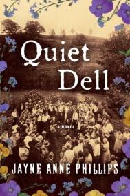 QUIET DELL by Jayne Anne Phillips