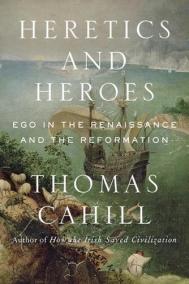 HERETICS AND HEROES by Thomas Cahill