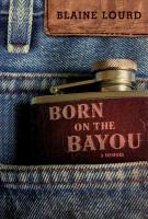 BORN ON THE BAYOU by Blaine Lourd