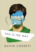 THIS IS THE WAY by Gavin Corbett
