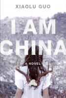I AM CHINA by Xiaolu Guo