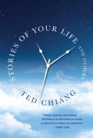 STORIES OF YOUR LIFE AND OTHERS by Ted Chiang 