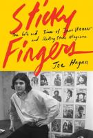 STICKY FINGERS: The Life and Times of Jann Wenner and Rolling Stone Magazine by Joe Hagan
