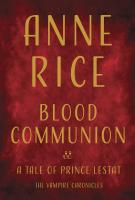 BLOOD COMMUNION by Anne Rice