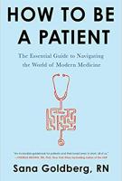 HOW TO BE A PATIENT by Sana Goldberg