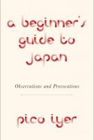 A BEGINNER’S GUIDE TO JAPAN by Pico Iyer