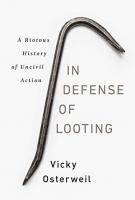 IN DEFENSE OF LOOTING by Vicky Osterweil