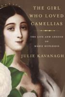THE GIRL WHO LOVED CAMELLIAS by Julie Kavanagh 