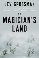 THE MAGICIAN’S LAND by Lev Grossman