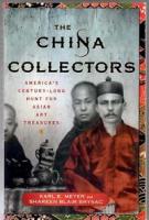THE CHINA COLLECTORS by Karl E. Meyer and Shareen Blair Brysac