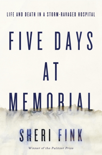 FIVE DAYS AT MEMORIAL by Sherri Fink