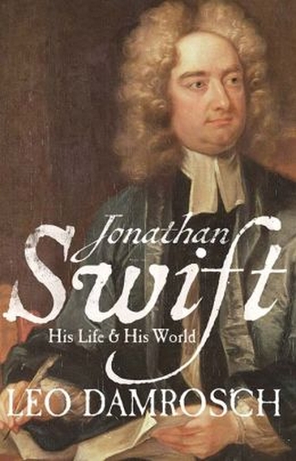 JONATHAN SWIFT by Leo Damrosch