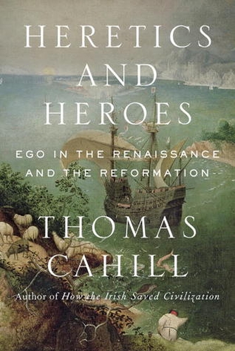 HERETICS AND HEROES by Thomas Cahill