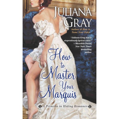 HOW TO MASTER YOUR MARQUIS by Juliana Gray