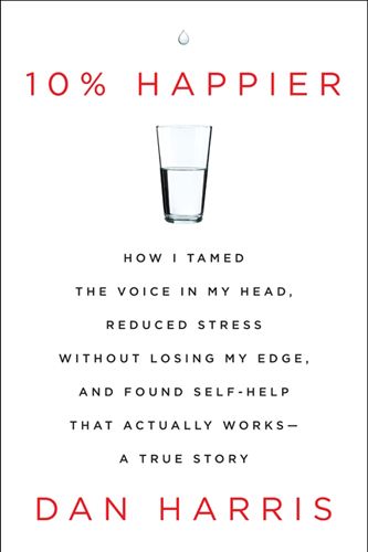 10% HAPPIER by Dan Harris