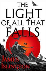 THE LIGHT OF ALL THAT FALLS by James Islington