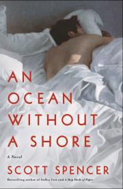 AN OCEAN WITHOUT A SHORE by Scott Spencer