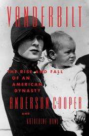 VANDERBILT: The Rise and Fall of an American Dynasty by Anderson Cooper and Katherine Howe