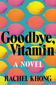 GOODBYE, VITAMIN by Rachel Khong GOODBYE, VITAMIN by Rachel Khong