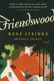 FRIENDSWOOD by Rene Steinke FRIENDSWOOD by Rene Steinke