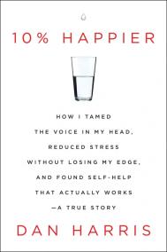 10% HAPPIER by Dan Harris 10% HAPPIER by Dan Harris
