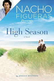 Nacho Figueras Presents HIGH SEASON by Jessica Whitman