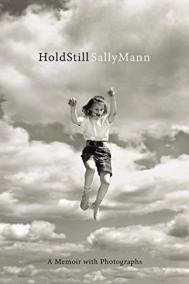 HOLD STILL: A Life in Photographs by Sally Mann HOLD STILL: A Life in Photographs by Sally Mann