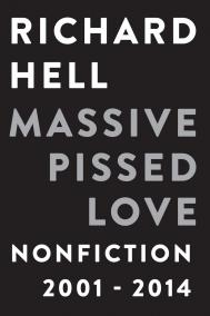 MASSIVE PISSED LOVE by Richard Hell