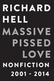 MASSIVE PISSED LOVE by Richard Hell