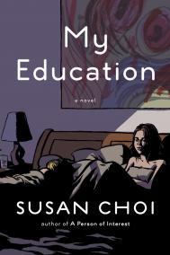 MY EDUCATION by Susan Choi MY EDUCATION by Susan Choi