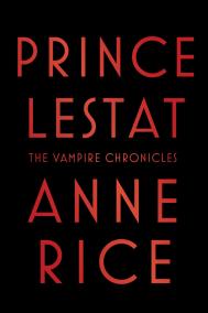 PRINCE LESTAT by Anne Rice PRINCE LESTAT by Anne Rice