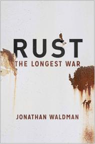 RUST : The Longest War by Jonathan Waldman RUST : The Longest War by Jonathan Waldman