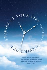 STORIES OF YOUR LIFE AND OTHERS by Ted Chiang 