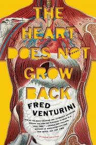 THE HEART DOES NOT GROW BACK by Fred Venturini THE HEART DOES NOT GROW BACK by Fred Venturini